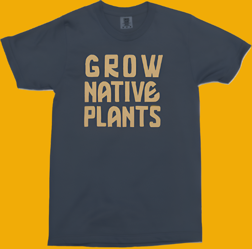 Grow Native Plants T-Shirt