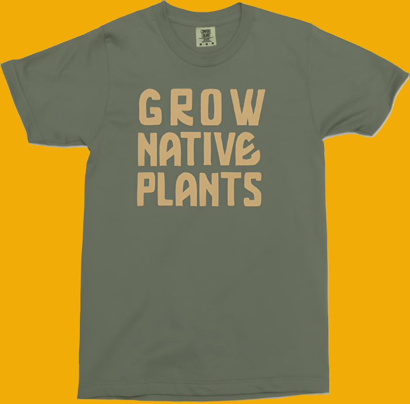 Grow Native Plants T-Shirt